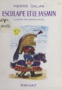 Pierre Galan et Edmond Heuzé - Esculape et le jasmin.