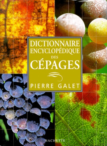 Pierre Galet - Dictionnaire Encyclopedique Des Cepages.