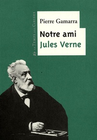 Pierre Gamarra - Notre ami Jules Verne.