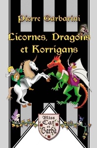 Pierre Garbarini - Licornes, Dragons et Korrigans.