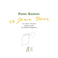 Pierre Garnier - Le sable doux (un cahier d'écolier) - Poèmes visuels aux longs prolongements suivi de Poèmes de Saisseval.