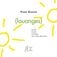 Pierre Garnier - (Louanges) - La forêt, la terre, la Somme, mon "pays des mines".
