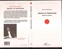 Pierre Garrigues - Chutes et perfection - Eloge du Parfait.