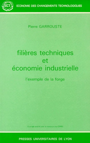 Pierre Garrouste - Filieres Techniques Et Economie Industrielle. L'Exemple De La Forge.