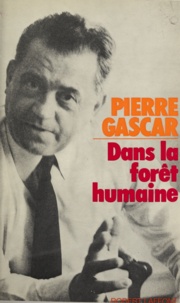 Pierre Gascar et Max Gallo - Dans la forêt humaine.
