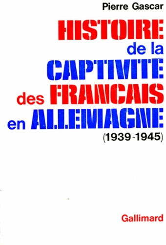 Histoire de la captivité des français en Allemagne. 1939-1945