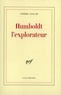 Pierre Gascar - Humboldt, l'explorateur.