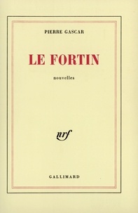 Pierre Gascar - Le Fortin.
