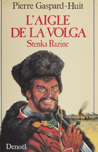 L'Aigle de la Volga. La révolte de Stenka Razine, roman