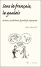 Pierre Gastal - Sous Le Francais, Le Gaulois. Histoire, Vocabulaire, Etymologie, Toponymie.