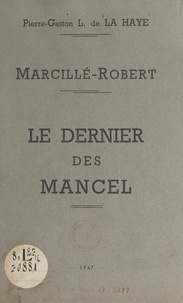 Pierre-Gaston L. de La Haye - Marcillé-Robert : le dernier des Mancel.