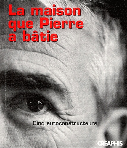 Pierre Gaudin - La maison que Pierre a bâtie - Cinq autoconstructeurs.