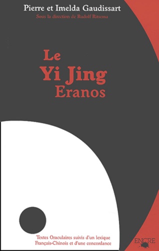 Pierre Gaudissart et Imelda Gaudissart - Le Yi Jing Eranos - Le livre de la versatilité.