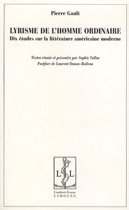 Pierre Gault - Lyrisme de l'homme ordinaire - Dix études sur la littérature américaine moderne.