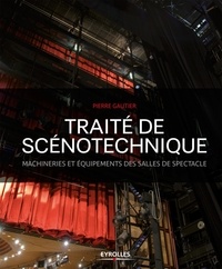 Pierre Gautier - Traité de scénotechnique - Machineries et équipements des salles de spectacle.