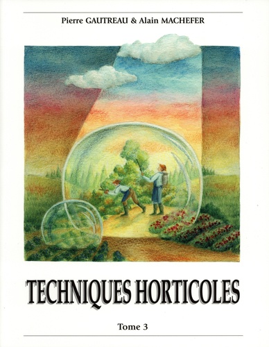 Pierre Gautreau et Alain Machefer - Techniques horticoles - Tome 3.