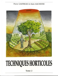 Pierre Gautreau et Alain Machefer - Technologies horticoles - Tome 2.