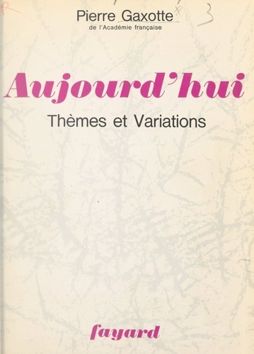 Aujourd'hui, thèmes et variations