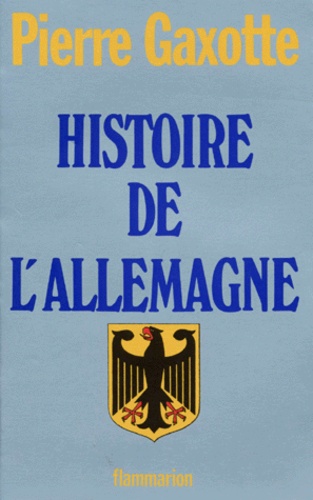 Pierre Gaxotte - Histoire De L'Allemagne.