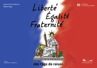 Pierre Gay - Liberté, égalité, fraternité, dès l'âge de raison.