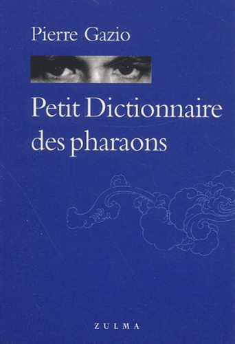 Pierre Gazio - Petit Dictionnaire Des Pharaons.
