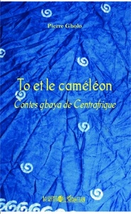 Pierre Gbolo - To et le caméléon - Contes gbaya de Centrafrique.