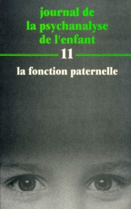 Pierre Geissmann et  Collectif - Journal de la psychanalyse de l'enfant Tome 11 - La fonction paternelle.
