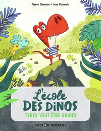 Pierre Gemme et Jess Pauwels - L'école des dinos Tome 5 : Tyrex veut être grand.