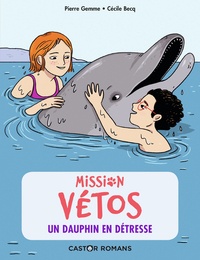 Pierre Gemme et Cécile Becq - Mission vétos  : Un dauphin en détresse.