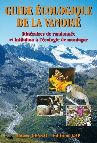 Pierre Gensac - Guide Ecologique De La Vanoise. Itineraires De Randonnee Et Initiation A L'Ecologie De Montagne.