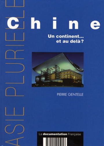 Pierre Gentelle - Chine - Un continent... et au delà ?.