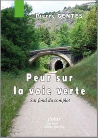 Pierre Gentes - Peur sur la voie verte.
