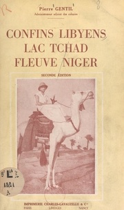 Pierre Gentil et Jacques-Valentin Cazaux - Confins libyens, lac Tchad, fleuve Niger - 77 photographies, 2 cartes.