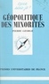 Pierre George et Paul Angoulvent - Géopolitique des minorités.