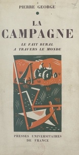 Pierre George - La campagne - Le fait rural à travers le monde.
