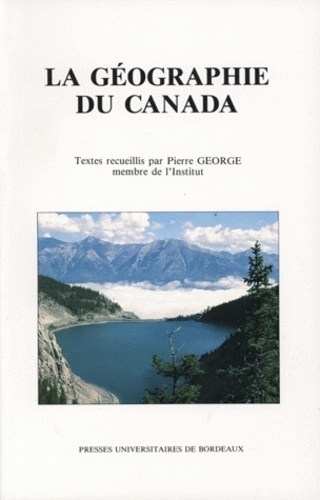 Pierre George - La géographie du Canada.