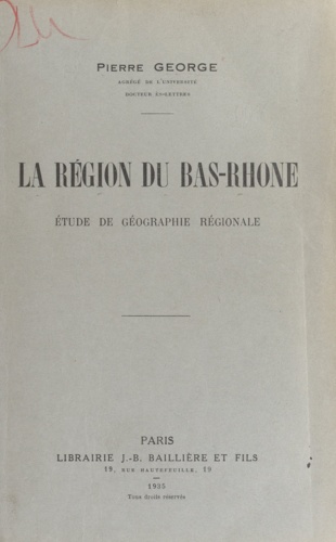 La région du Bas Rhône. Étude de géographie régionale