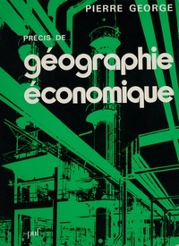 Pierre George et  Collectif - Précis de géographie économique.