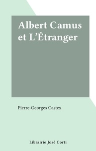 Pierre-Georges Castex - Albert Camus et L'Étranger.