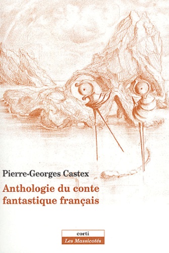 Pierre-Georges Castex - Anthologie du conte fantastique français.