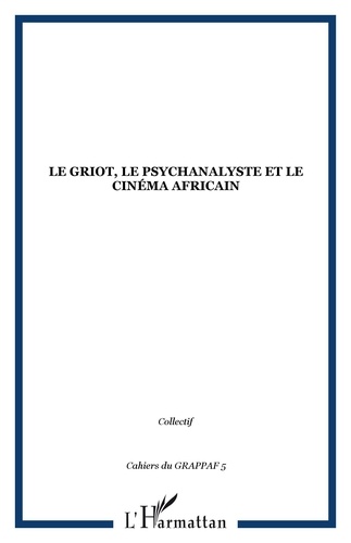 Pierre-Georges Despierre - Le griot, le psychanalyste et le cinéma africain.