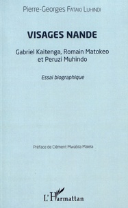 Pierre-Georges Fataki Luhindi - Visages nande - Gabriel Kaitenga, Romain Matokeo et Peruzi Muhindo.