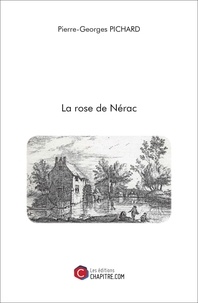 Pierre-Georges Pichard - La rose de Nérac.