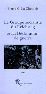 Pierre Georget La Chesnais - Le groupe socialiste du Reichstag et la déclaration de guerre - Fac-similé 1915.