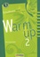 Warm up 2. Echauffement vocal pour les choeurs et la classe (élémentaire-collège)  avec 1 CD audio