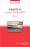 Pierre Gerhart - Protée III - Le cercle des poètes - Roman.