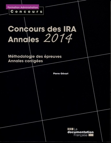 Concours des IRA - Annales 2014. Méthodologie des épreuves, Annales corrigées