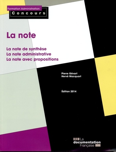 Pierre Gévart et Hervé Macquart - La note - La note de synthèse ; La note administrative ; La note avec propositions.