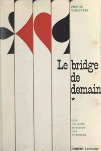 Bridge de demain : une nouvelle stratégie des enchères (1)
