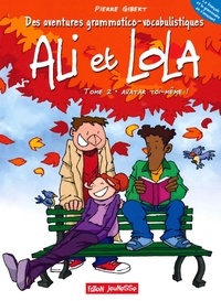 Pierre Gibert - Ali et Lola Tome 2 : Avatar toi-même !.